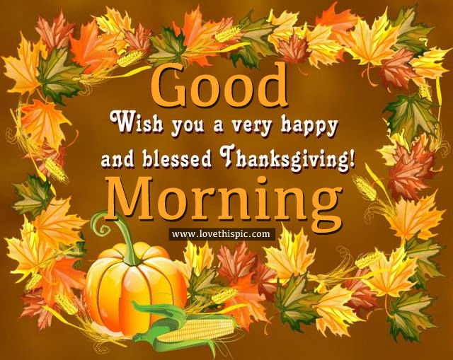 Good Morning Wish you a very happy and blessed Thanksgiving Image